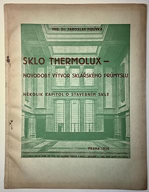 Sklo Thermolux - novodobý výtvor skláÅského prÅ mysl; NÄkolik kapitol o stavebním skle. (Glass ...