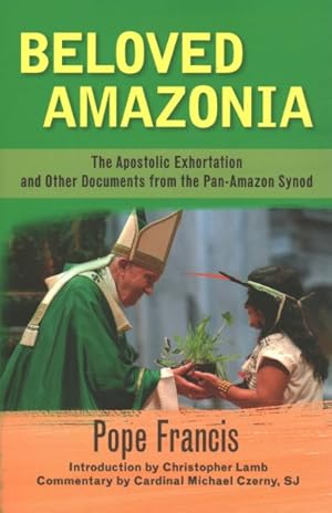 Seller image for Beloved Amazonia : The Apostolic Exhortation and Other Documents from ThePan-Amazonian Synod for sale by GreatBookPrices