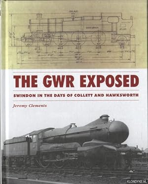 Bild des Verkufers fr The GWR Exposed. Swindon in the Days of Collett and Hawksworth zum Verkauf von Klondyke