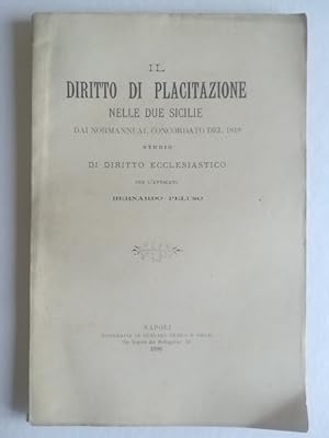Il diritto di placitazione nelle Due Sicilie dai Normanni al Concordato del 1818. Studio di dirit...