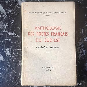 Anthologie des Poètes du SUD - EST de 1900 à nos jours .