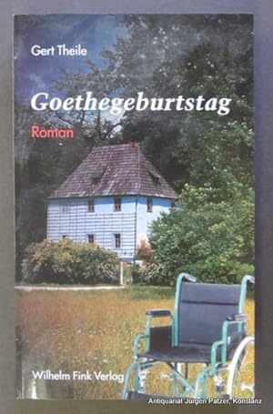 Bild des Verkufers fr Goethegeburtstag. Roman. Mnchen, Wilhelm Fink, 2006. 287 S. Or.-Kart. (ISBN 9783770542468). zum Verkauf von Jrgen Patzer