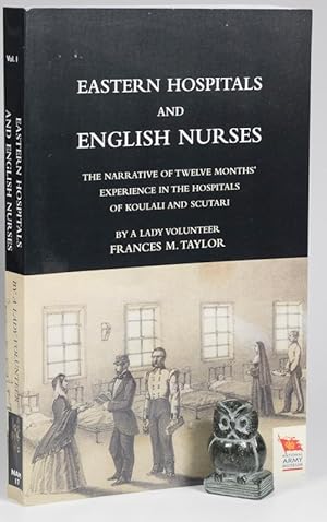 Bild des Verkufers fr Eastern Hospitals and English Nurses. A Narrative of twelve Months' Experience in the Hospitals of Koulali and Scutari. By a Lady Volunteer Frances M. Taylor. zum Verkauf von West Coast Rare Books
