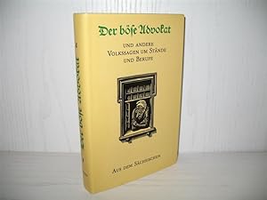 Der böse Advokat und andere Volkssagen um Stände und Berufe aus dem Sächsischen. Hrsg. von Walter...
