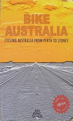 Bild des Verkufers fr Bike Australia : Cycling Australia from Perth to Sydney zum Verkauf von Hanselled Books