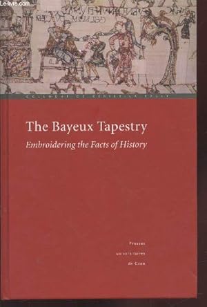 Seller image for The Bayeux Tapestry : Embroidering the Facts of History for sale by Le-Livre