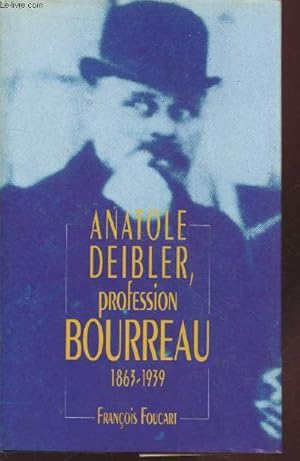 Bild des Verkufers fr Anatole Deibler : Profession bourreau (1863-1939) zum Verkauf von Le-Livre