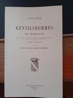 Imagen del vendedor de CATALOGUE DES GENTILSHOMMES DE CHAMPAGNE, QUI ONT PRIS PART OU ENVOY LEUR PROCURATION AUX ASSEMBLES DE LA NOBLESSE POUR L LECTION DES DPUTS AUX TATS GNRAUX DE 1789. Publi d aprs les procs-verbaux officiels. a la venta por Librairie Sainte-Marie