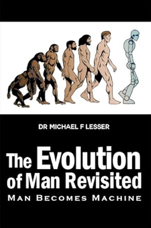 Image du vendeur pour Evolution of Man Revisited : Man Becomes Machine mis en vente par GreatBookPrices