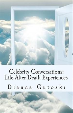 Immagine del venditore per Celebrity Conversations : Life After Death Experiences venduto da GreatBookPrices