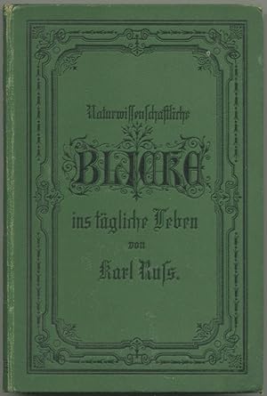 Bild des Verkufers fr Naturwissenschaftliche Blicke in's tgliche Leben. 2. verbesserte und vermehrte Auflage. zum Verkauf von Schsisches Auktionshaus & Antiquariat