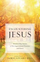 Seller image for Encountering Jesus: Modern-Day Stories of His Supernatural Presence and Power for sale by ChristianBookbag / Beans Books, Inc.