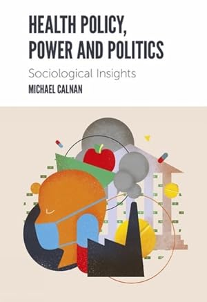 Bild des Verkufers fr Health Policy, Power and Politics : Sociological Insights zum Verkauf von GreatBookPrices
