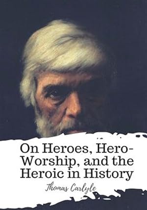Seller image for On Heroes, Hero-worship, and the Heroic in History for sale by GreatBookPrices
