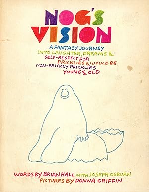 Nog's Vision: A Fantasy Journey into Laughter, Dreams & Self-Respect for Pricklies and Would-Be N...