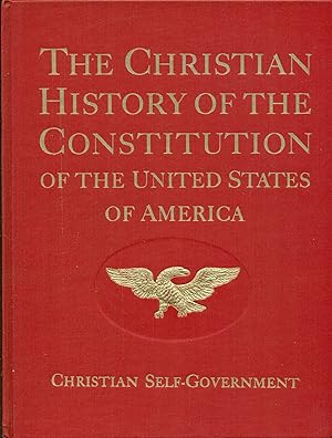 Seller image for The Christian History of the Constitution of the United States of America - Volume I - Christian Self-Government - for sale by Don's Book Store