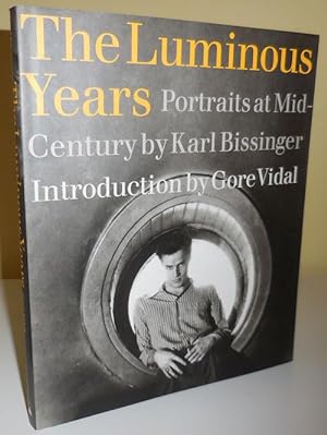Seller image for The Luminous Years; Portraits at Midcentury by Karl Bissinger with Introduction by Gore Vidal for sale by Derringer Books, Member ABAA