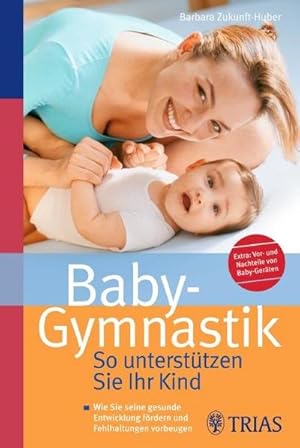 Bild des Verkufers fr Baby-Gymnastik: So untersttzen Sie Ihr Kind : Wie Sie seine gesunde Entwicklung frdern und Fehlhaltungen vorbeugen zum Verkauf von AHA-BUCH GmbH