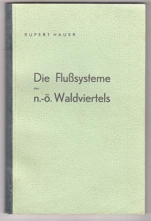 Bild des Verkufers fr Die Flusysteme des n.-. Waldviertels. Ein Beitrag zu ihrer Entwicklungsgeschichte. zum Verkauf von Antiquariat Burgverlag