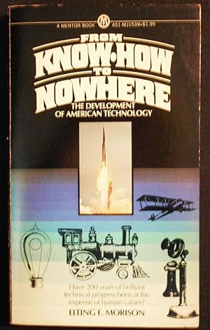 Image du vendeur pour From Know-How to Nowhere: The Development of American Technology mis en vente par Classic Books and Ephemera, IOBA