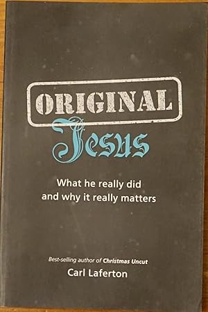 Imagen del vendedor de Original Jesus: What He Really Did and Why it Really Matters a la venta por Faith In Print