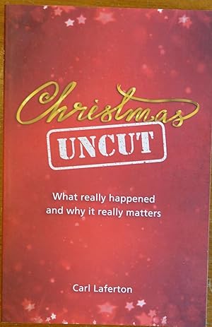 Imagen del vendedor de Christmas Uncut: What Really Happened and Why it Matters a la venta por Faith In Print