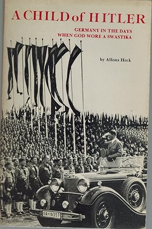 Seller image for A CHILD OF HITLER Germany in the Days when God Wore a Swastika for sale by Books on the Boulevard