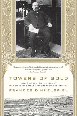 Imagen del vendedor de Towers of Gold: How One Jewish Immigrant Named Isaias Hellman Created California (Paperback or Softback) a la venta por BargainBookStores