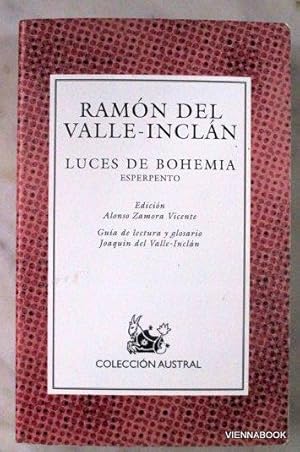 Luces de Bohemia Esperpento. Edición Alonso Zamora Vicente. Guia de lectura y glosario Joaquín de...