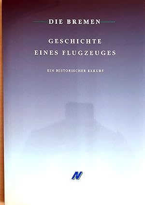 Die Bremen - Geschichte eines Flugzeuges - Ein historischer Exkurs