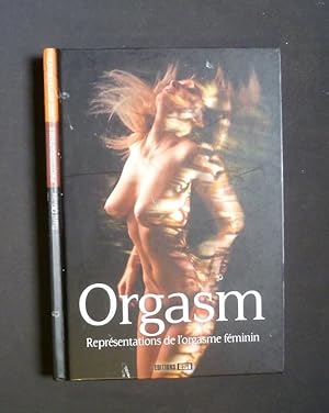 Image du vendeur pour Orgasm - Reprsentations de l'orgasme fminin mis en vente par Abraxas-libris