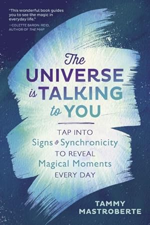 Seller image for Universe Is Talking to You : Tap into Signs & Synchronicity to Reveal Magical Moments Every Day for sale by GreatBookPrices