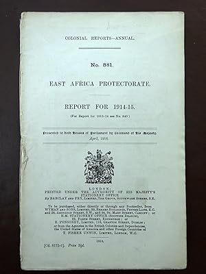 Colonial Reports Annual. No 881. East Africa Protectorate. Report for 1914 - 1915. + Fold-out Map...