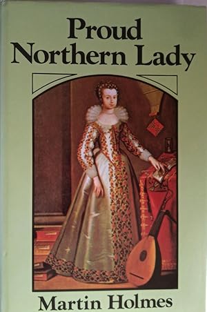 Proud Northern lLdy: Lady Anne Clifford - 1590-1676