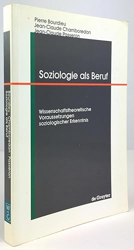 Bild des Verkufers fr Soziologie als Beruf. Wissenschaftsheoretische Voraussetzungen soziologischer Erkenntnis. Deutsche Ausgabe herausgegeben von Beate Krais. bersetzt von Hella Beister, Reinhard Blomert und Bernd Schwibs. zum Verkauf von Antiquariat Heiner Henke