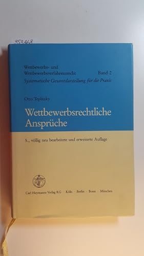 Image du vendeur pour Wettbewerbsrechtliche Ansprche : Unterlassung - Beseitigung - Schadensersatz ; Anspruchsdurchsetzung u. Anspruchsabwehr. 5., Aufl. mis en vente par Gebrauchtbcherlogistik  H.J. Lauterbach