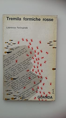 Ferlinghetti Lawrence. TREMILA FORMICHE ROSSE. Guanda, 1968 - I edizione