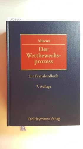 Bild des Verkufers fr Der Wettbewerbsprozess : ein Praxishandbuch. 7., Aufl. zum Verkauf von Gebrauchtbcherlogistik  H.J. Lauterbach