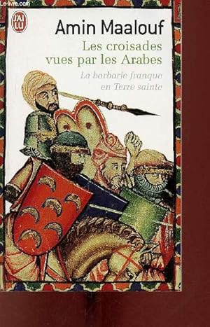 Seller image for Les croisades vues par les Arabes - La barbarie franque en terre sainte. for sale by Le-Livre