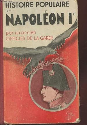 Image du vendeur pour Histoire populaire de Napolon Ier suivie des anecdotes impriales mis en vente par Le-Livre