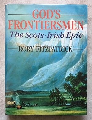 Immagine del venditore per God's Frontiersmen: The Scots-Irish Epic venduto da Joe Collins Rare Books