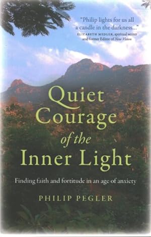 Seller image for Quiet Courage of the Inner Light : Finding Faith and Fortitude in an Age of Anxiety for sale by GreatBookPrices