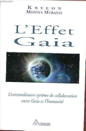 Seller image for L'Effet Gaia - L'extraordinaire systme de collaboration entre Gaia et l'humanit. for sale by Le-Livre