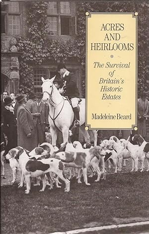 Acres and Heirlooms: The Survival of Britain's Historic Estates