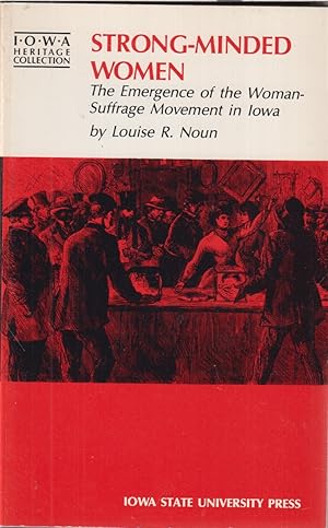 Seller image for Strong-minded Women: The Emergence Of The Woman-suffrage Movement In Iowa for sale by Jonathan Grobe Books