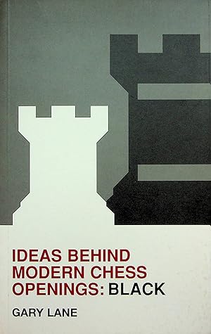 Ideas Behind Modern Chess Openings: Black (Batsford Chess Book)
