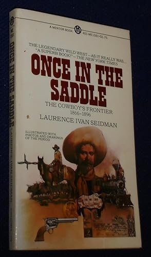 Once in the Saddle: The Cowboy's Frontier 1866-1896