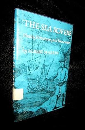 The Sea Rovers: Pirates, Privateers, and Buccaneers