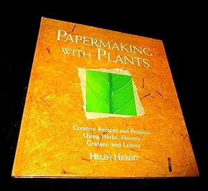 Imagen del vendedor de Papermakng with Plants: Creative Recipes and Projects Using Herbs, Flowers, Grasses, and Leaves a la venta por The Armadillo's Pillow