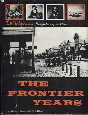The Frontier Years; L.A. Huffman Photographer of the Plains